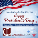 President’s Day patriotic graphic from Caldwell Law featuring American flag design, celebratory text, and the Caldwell Law logo