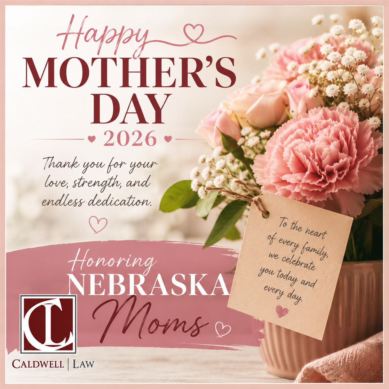 Mother’s Day 2026 Instagram graphic featuring pink flowers, the text “Honoring Nebraska Moms,” and the Caldwell Law logo in the corner.